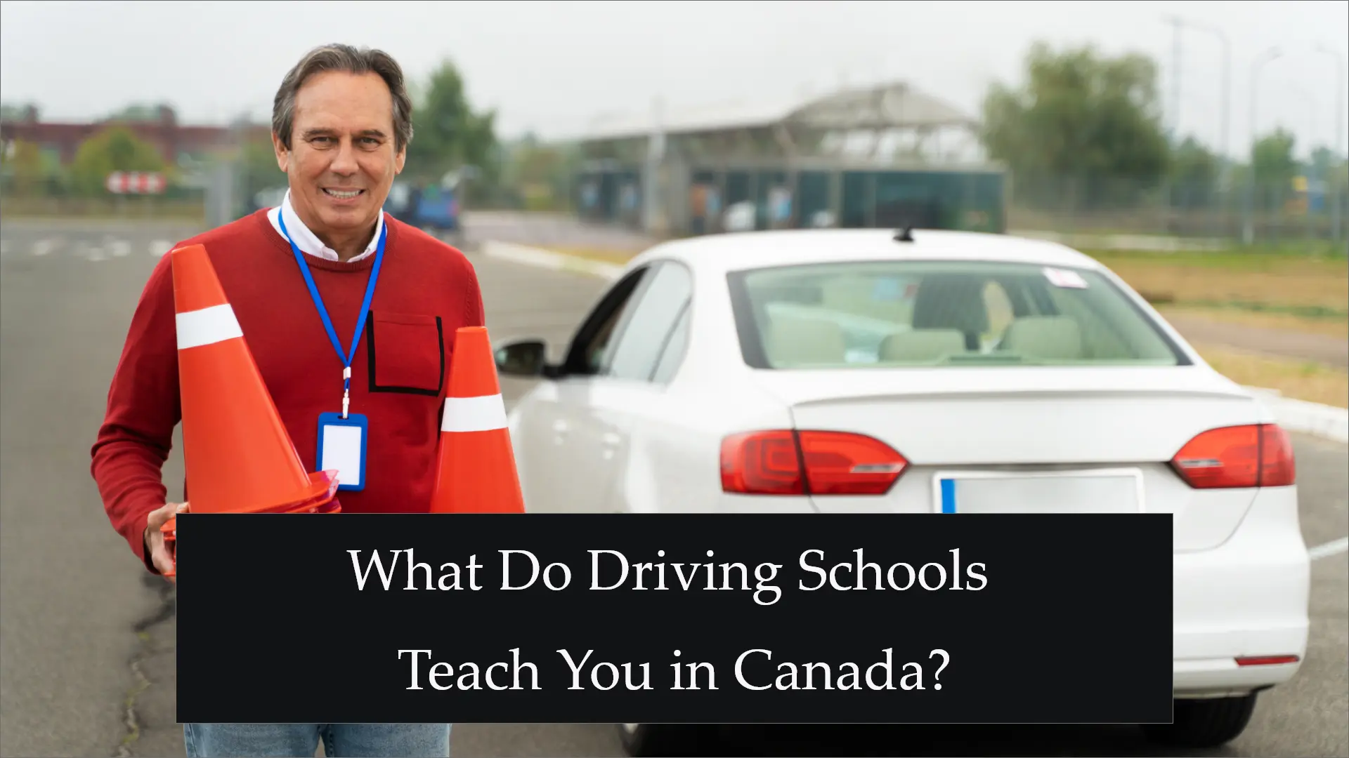 Driving Schools Teach You in Canada